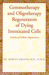 Gemmotherapy and Oligotherapy Regenerators of Dying Intoxicated Cells