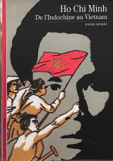 De l'Indochine au Vietnam : Ho Chi Minh