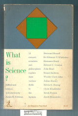 What Is Science? : Twelve Eminent Scientists And Philosophers Explain Their Various Fields To The Layman